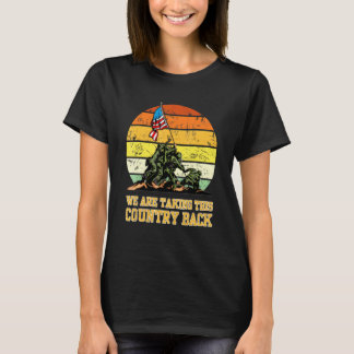 We Are Taking This Country Back T-Shirt
