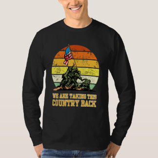 We Are Taking This Country Back T-Shirt