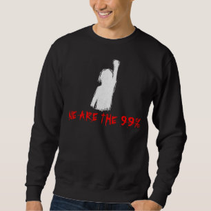 We Are The 99% Sweatshirt