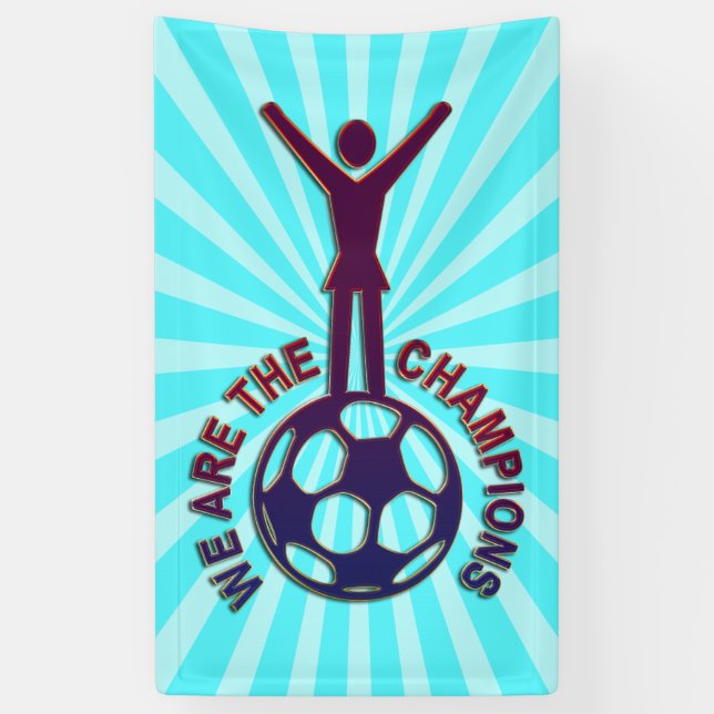 WE ARE THE CHAMPIONS - women soccer Banner (Vertical)