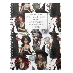 We Are the Daughters of Witches you Couldnt Burn Notebook