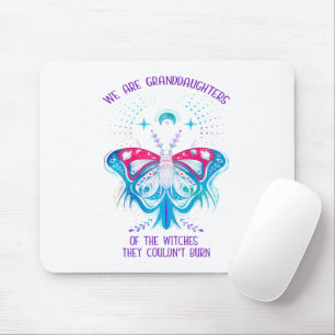 We Are The Granddaughters Of The Witches Mouse Pad