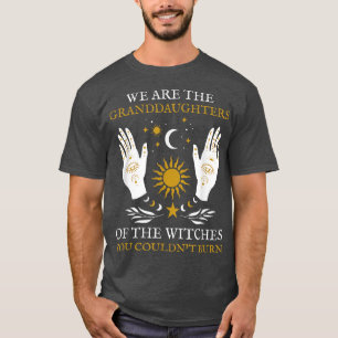 We Are The Granddaughters of the Witches Salem Wit T-Shirt