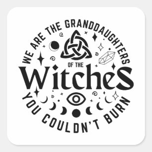 We Are The Granddaughters Of The Witches Square Sticker