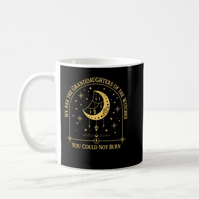 We Are the Granddaughters of the Witches You Could Coffee Mug (Left)
