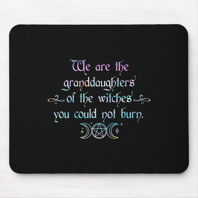 We Are The Granddaughters Of The Witches You Could Mouse Pad (Front)