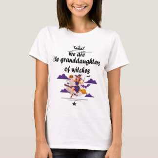 we are the granddaughters of witches t-shirt