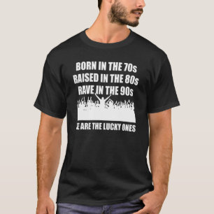 We Are The Lucky Ones 70s 80s 90s Ravetheplanet Te T-Shirt