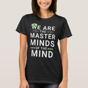 We Are The Master Neuro Nurse Neurology T-Shirt
