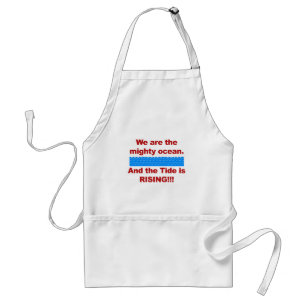 We Are the Mighty Ocean and the Tide is Rising Standard Apron