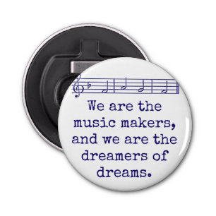 We Are The Music Makers - Music Quote  Bottle Opener