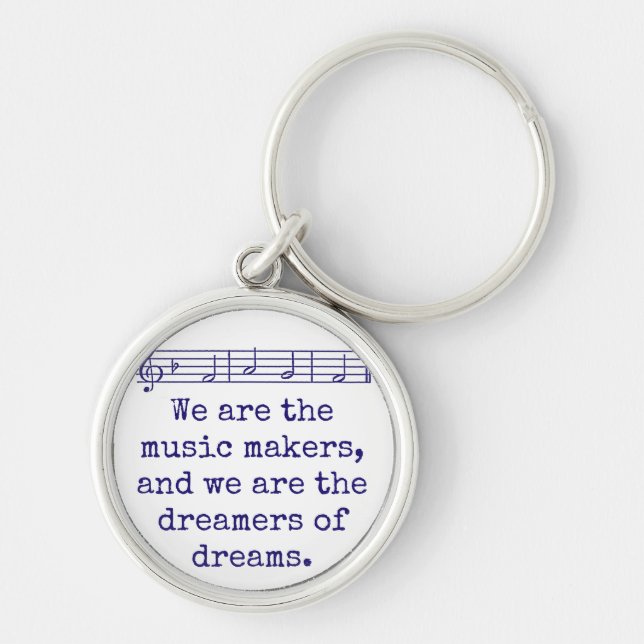 We Are The Music Makers - Music Quote  Key Ring (Front)