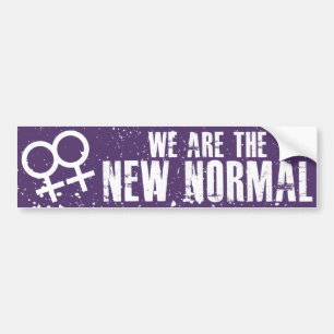 We are the new normal Lesbian Bumper Sticker
