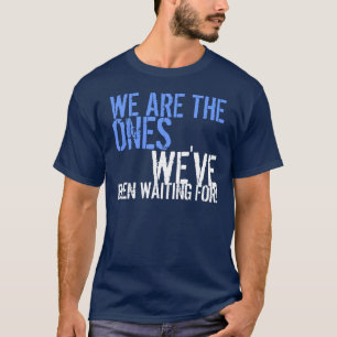 WE ARE THE ONE'S (2 Sided) T-Shirt