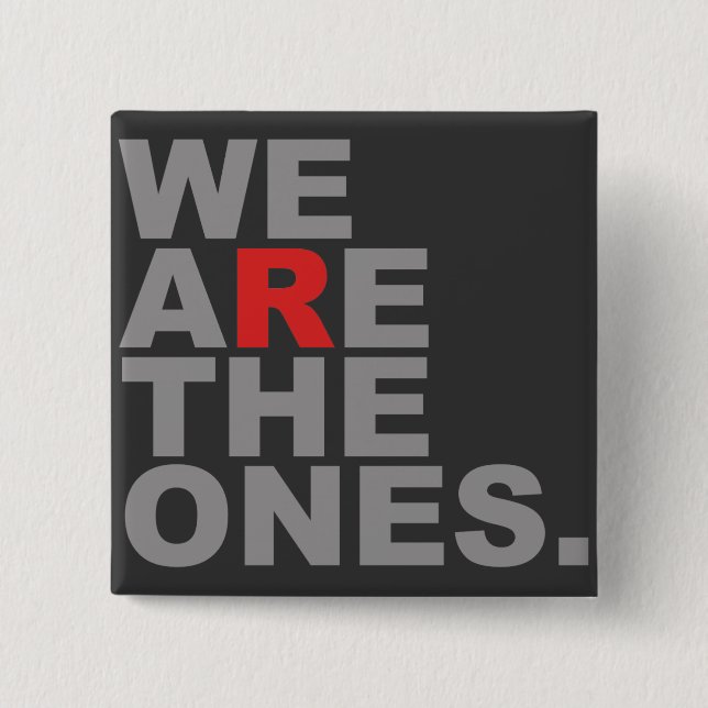 We Are The Ones Button (Front)
