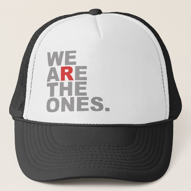 We Are The Ones Trucker Hat (Front)