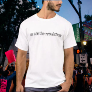 We Are the Revolution Shirt