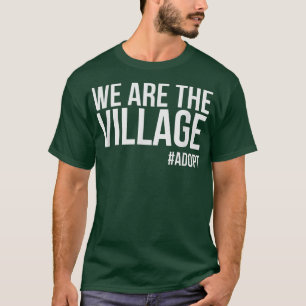 We Are The Village, Adoption Day T-Shirt