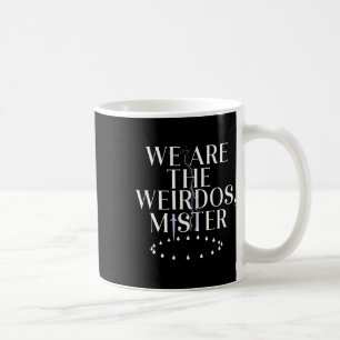 We Are The Weirdos  Coffee Mug