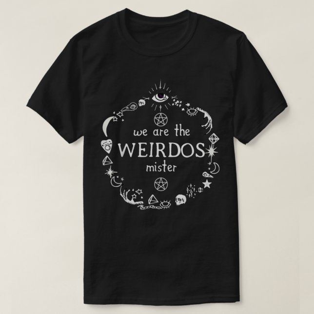 We Are The Weirdos Mister Horror Satanic Goth Athe T-Shirt (Design Front)