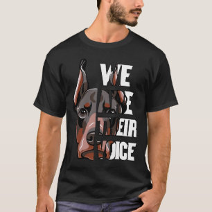 We Are Their Voice Doberman T-Shirt