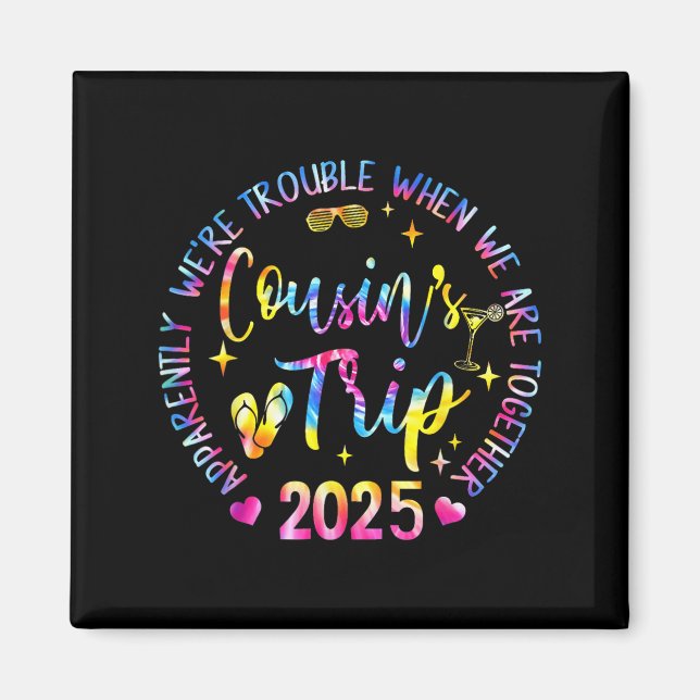 We Are Trouble When We're Together Cousins Trip 20 Magnet (Front)