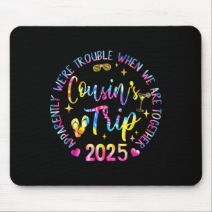We Are Trouble When We're Together Cousins Trip 20 Mouse Pad