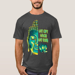 We Are What We Think Buddhist Meditation Graphic T-Shirt