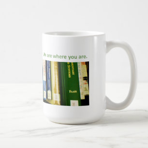 We Are Where You Are Coffee Mug