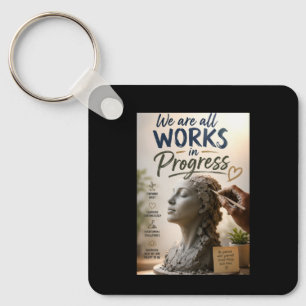 We Are Works in Progress Key Ring