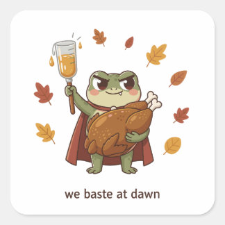 We Baste at Dawn Frog Thanksgiving Funny Turkey Square Sticker