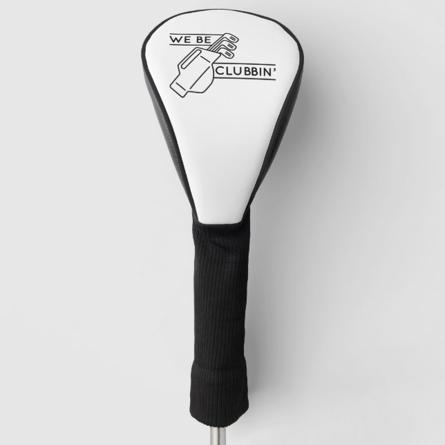 We Be Clubbin’ Golf Head Cover (Front)