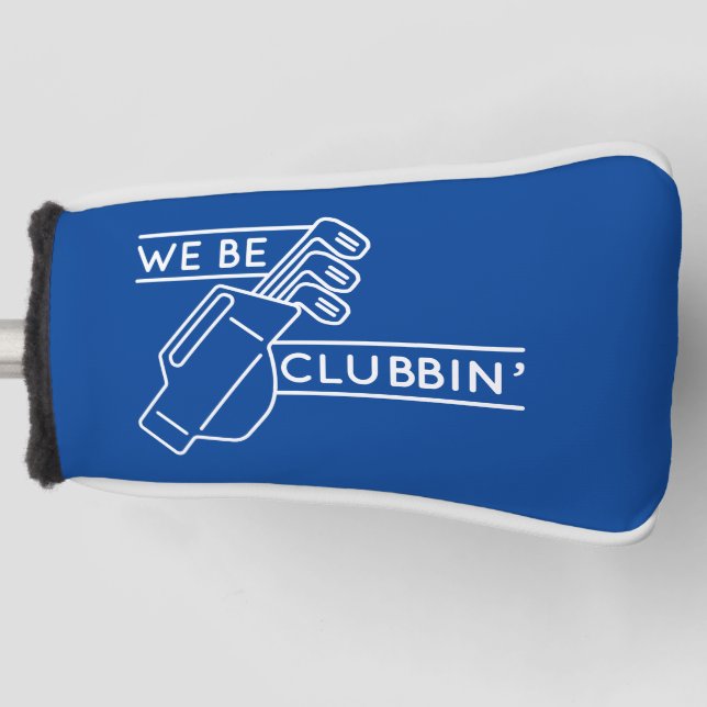 We Be Clubbin’ Golf Head Cover (Front)
