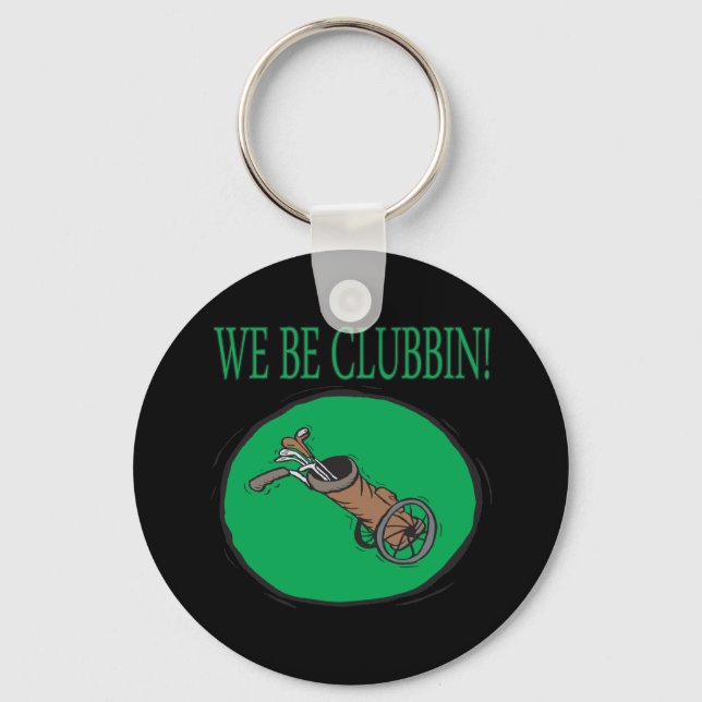 We Be Clubbin Key Ring (Front)