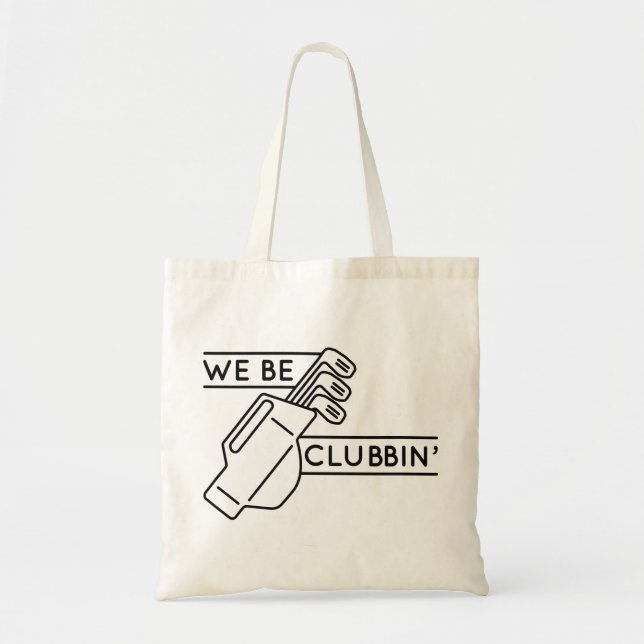 We Be Clubbin’ Tote Bag (Front)