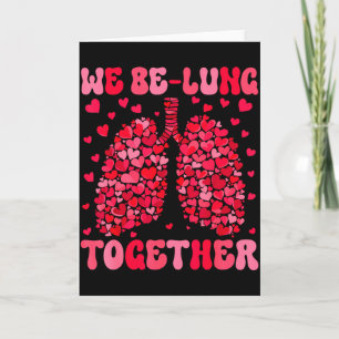 We Be-lung Together Respiratory Therapist Valentin Card