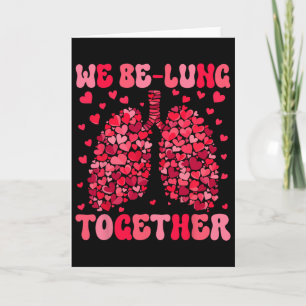 We Be-lung Together Respiratory Therapist Valentin Card