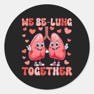 We Be-lung Together Respiratory Therapist Valentin Classic Round Sticker