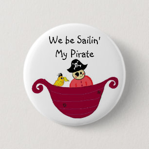 We be Sailin' My Pirate 6 Cm Round Badge