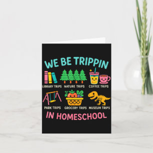 We Be Trin Traveling New Homeschooler Dad Mom Home Card