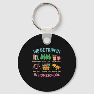 We Be Tripin Travelling New Homeschooler Dad Mum H Key Ring