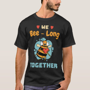 We Bee Long Together Valentines Day Bee  Pun 2023 T-Shirt
