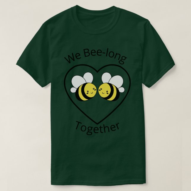 We bee long together We belong together Cute Funny T-Shirt (Design Front)