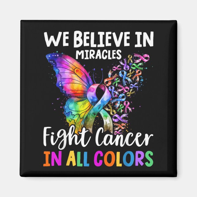 We Believe in Miracles Fight in Support The Cancer Magnet (Front)