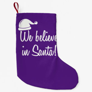 WE BELIEVE IN SANTA! Christmas Stocking