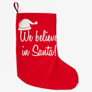 WE BELIEVE IN SANTA! Christmas Stocking