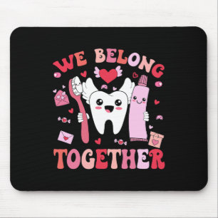 We Belong Teeth Dental Dentist Valentine Days  Mouse Pad