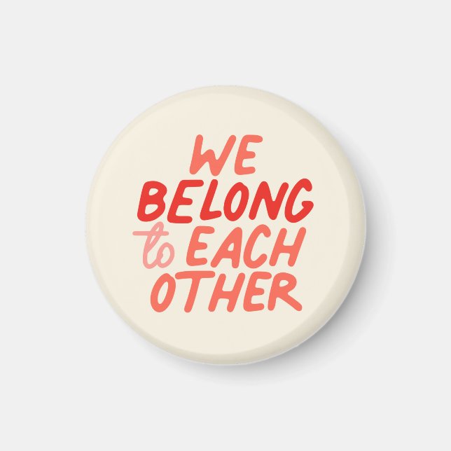 We Belong To Each Other - Magnet (Front)