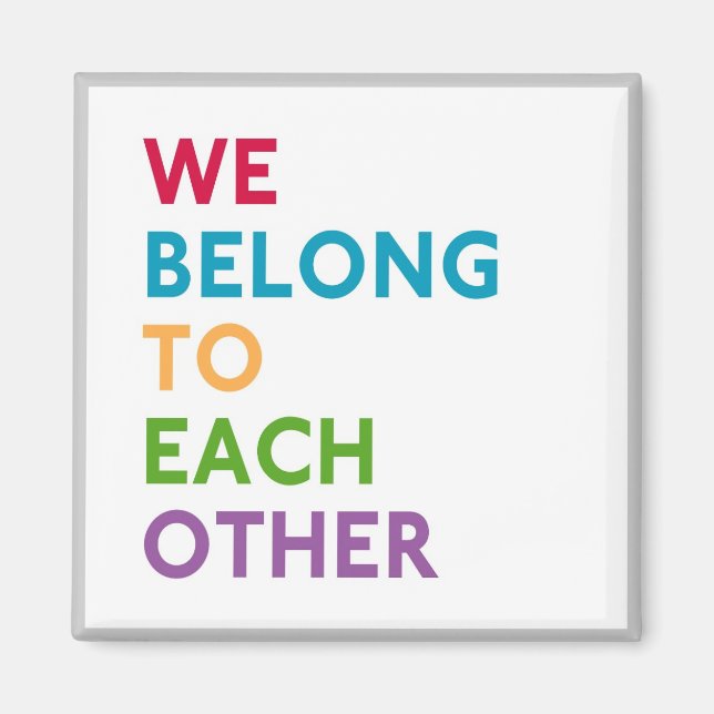 We Belong To Each Other Momastery Magnet (Front)