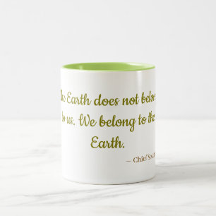 We Belong To The Earth Mug   Chief Seattle Quote